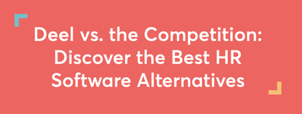 Deel vs. the Competition: Discover the Best HR Software Alternatives