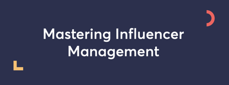 Mastering Influencer Management